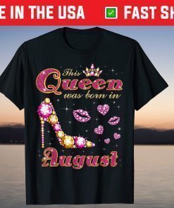 This Queen Was Born in August T-Shirts