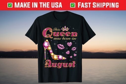 This Queen Was Born in August T-Shirts