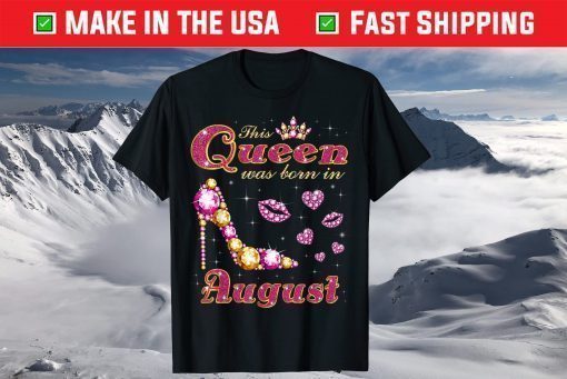 This Queen Was Born in August T-Shirts