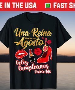 Una Reina Nacio En Agosto Feliz Cumpleanos August Birthday T-Shirt