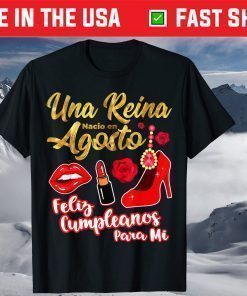 Una Reina Nacio En Agosto Feliz Cumpleanos August Birthday T-Shirt