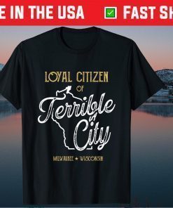 Vintage Loyal Citizen of Terrible City Milwaukee Wisconsin Gift T-Shirt