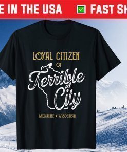 Vintage Loyal Citizen of Terrible City Milwaukee Wisconsin Gift T-Shirt