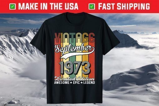 Vintage September 1973 48th Birthday Limited Edition T-Shirt