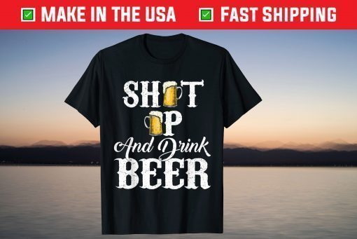 Vintage Shut Up And Drink Beer T-Shirt