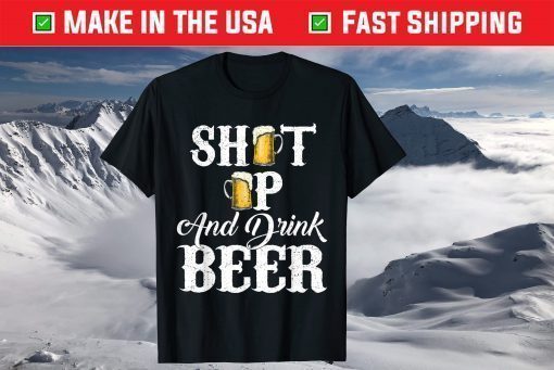 Vintage Shut Up And Drink Beer T-Shirt