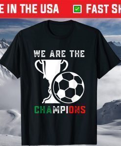 We Are The Champions Italy It's Coming Rome Shirt