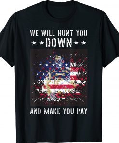 We Will Hunt You Down And Make You Pay Funny Joe Biden Quote Unisex T-Shirt