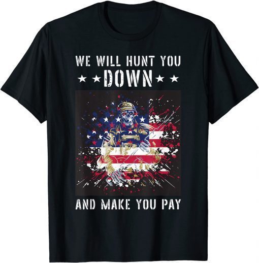 We Will Hunt You Down And Make You Pay Funny Joe Biden Quote Unisex T-Shirt