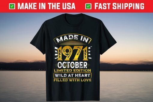 1971 October Birthday Wild at Heart and Filled with Love T-Shirt