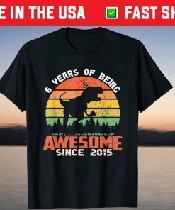 6 Year Of Being Awesome Since 2015 Dinosaur 6th Birthday T-Shirt