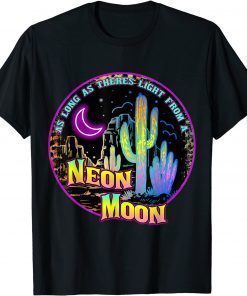 2021 As Long As Theres Light From A Neon Moon Country T-shirt T-Shirt