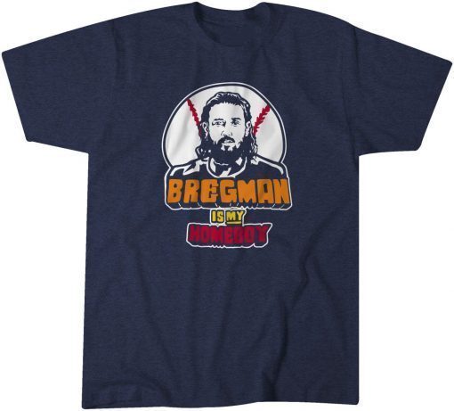 Alex Bregman Is My Homeboy Gift Shirt