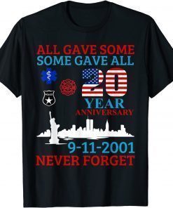 All Gave Some Some Gave All 20 Year Anniversary 9-11-2001 Shirt