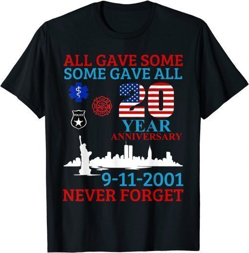 All Gave Some Some Gave All 20 Year Anniversary 9-11-2001 Shirt