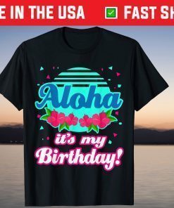 Aloha Hawaii Hawaiian Birthday T-Shirt