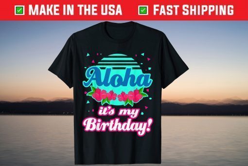 Aloha Hawaii Hawaiian Birthday T-Shirt