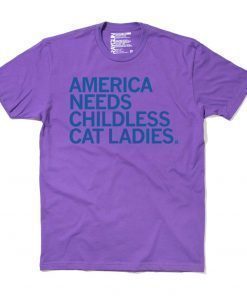 America Needs Childless Cat Ladies Shirt