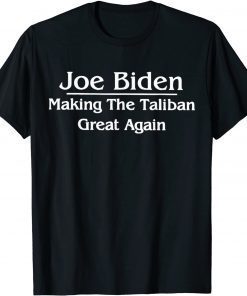 Anti Joe Biden - Making The Taliban Great Again T-Shirt