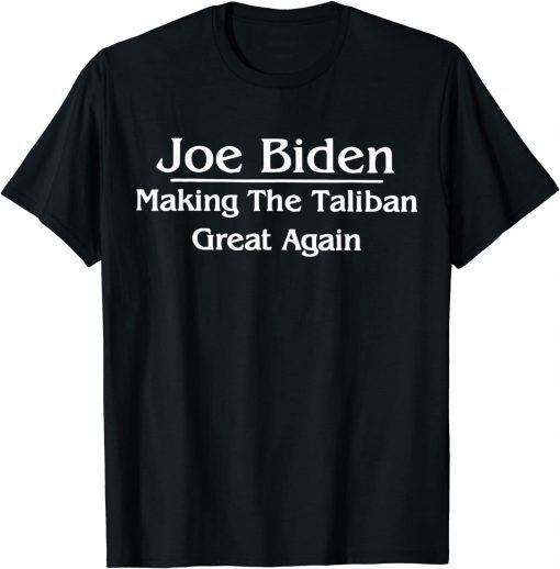 Anti Joe Biden - Making The Taliban Great Again T-Shirt