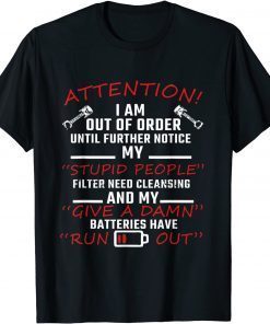 Attention I Am Out of Order Until Further Notice T-Shirt