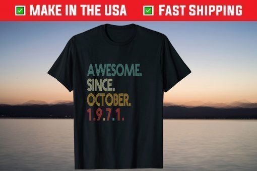 Awesome Since October 1971 50th Birthday 50 Year Old T-Shirt