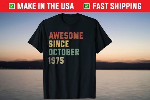 Awesome Since October 1975 46th Birthday 46 Years Old T-Shirt