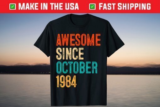 Awesome Since October 1984 37th Birthday 37 Years Old T-Shirt