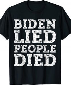 Biden sucks Biden Lied People Died Shirt