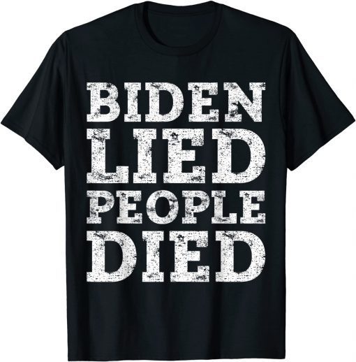 Biden sucks Biden Lied People Died Shirt