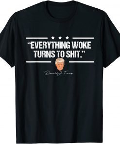 "Everything Woke Turns to Shit" Donald Trump T-Shirt
