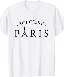 ICI C'EST PARIS, Here is Paris, In French Language Shirt