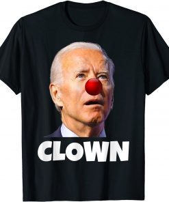 Joe Biden is a Clown, Joe Biden Is An Idiot, Anti Biden T-Shirt