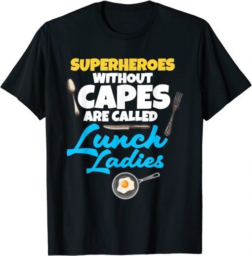 Superheroes Without Capes Are Called Lunch Ladies Shirt