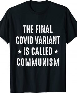 The Final Covid Variant Is Called Communism T-Shirt