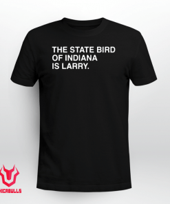 The State Bird Of Indiana Is Larry Tee Shirt