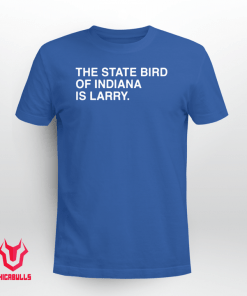 The State Bird Of Indiana Is Larry Tee Shirt