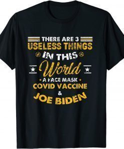 There Are Three Useless Things In This World T-Shirt