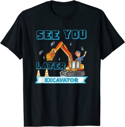 This Is My Blippis See You Later Excavator T-Shirt