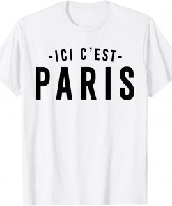 This is Paris, PARIS - Here I come, ICI C' EST PARIS T-Shirt