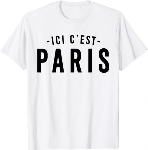 This is Paris, PARIS - Here I come, ICI C' EST PARIS T-Shirt