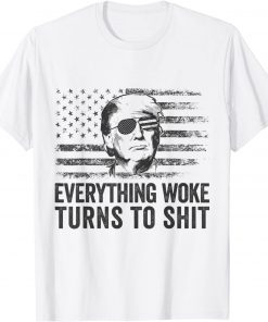 Trump Sayings Everything Woke Turns To Shit Woke T-Shirt