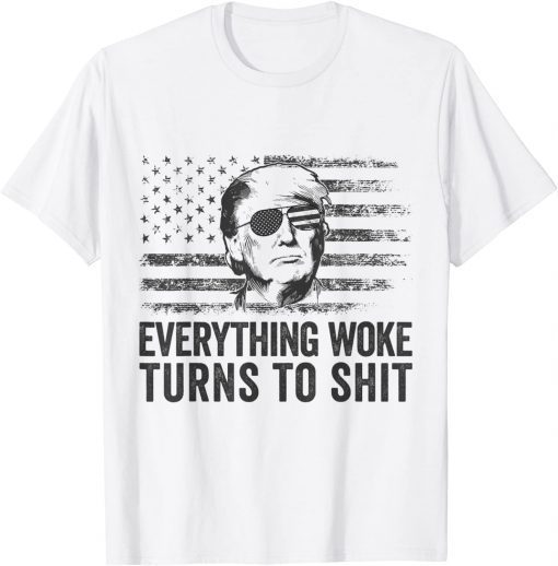 Trump Sayings Everything Woke Turns To Shit Woke T-Shirt