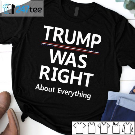 Trump Was Right About Everything T-Shirt