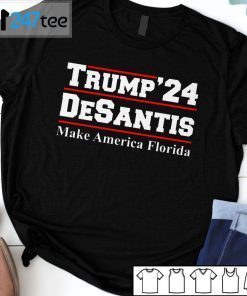 Trump’24 Desantis Make America Florida Shirt