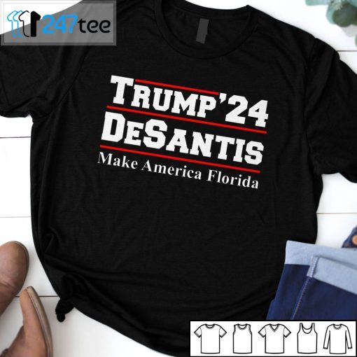 Trump’24 Desantis Make America Florida Shirt