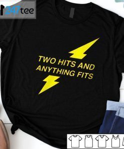 Two Hits And Anything Fits T-Shirt