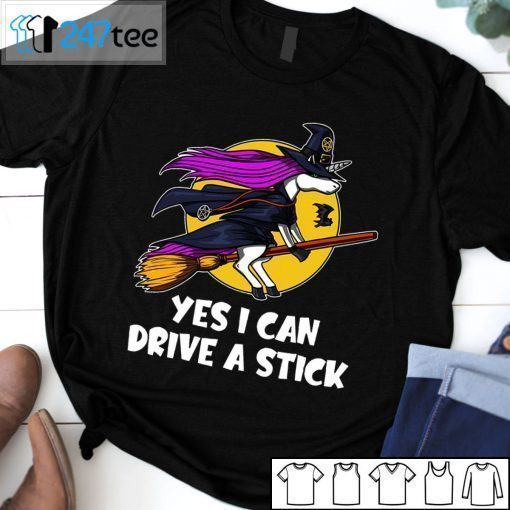 Unicorn Yes I Can Drive A Stick Shirt