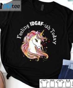 Unicorns Feeling IDGAF-Ish Today T-Shirt