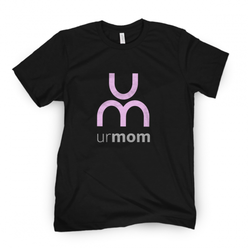 Ur Mom Shirt